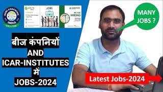 Jobs in Seed Companies and Diffrent ICAR Institutes | #latestjobs2024