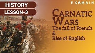 Carnatic Wars- The fall of French and Rise of English in India | Modern Indian History