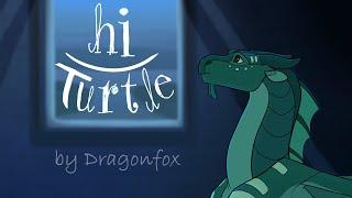 hi Turtle :) -"Wings of Fire"  (Animation meme)