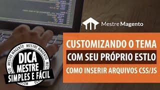 Magento 2: Como Inserir Arquivos de Customização (CSS/JS)