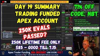 DAY 19 SUMMARY - 250k EVALS PASSED? - TRADING APEX FUNDED ACCOUNTS - CODE NBT
