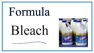 Chemical Name and Formula for Liquid Bleach