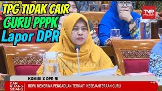 TPG TIDAK CAIR Guru PPPK Lapor DPR RI