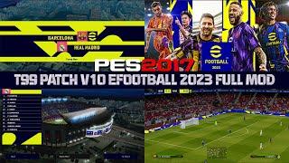 PES 2017 | T99 PATCH V10 FULL EFOOTBALL 2023 MOD AIO