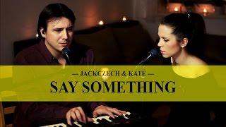 A Great Big World, Christina Aguilera - Say Something - cover by JackCzech & Kate