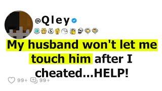 My husband won't let me touch him after I cheated...HELP!