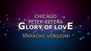 PETER CETERA / CHICAGO - GLORY OF LOVE | KARAOKE HD BY GLITZ ( LOW KEY )