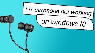 How to fix earphone/headphone not working on  windows 10