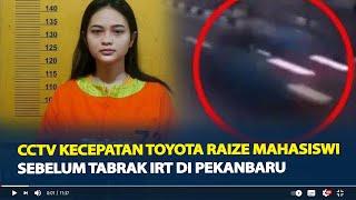 CCTV Kecepatan Toyota Raize Mahasiswi Sebelum Tabrak IRT di Pekanbaru, Marisa Ngaku Tak Sadar