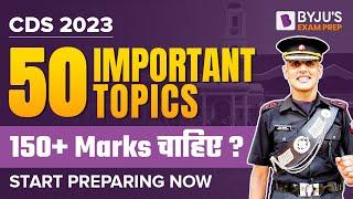 50 Important Topics for CDS 2023 | How to Clear CDS Exam in 1st Attempt? CDS 2023 Strategy