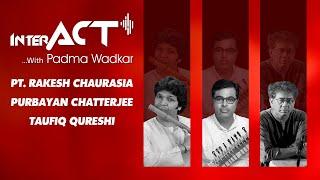 InterACT With Padma Wadkar Ft. Rakesh Chaurasia, Purbayan Chaterjee, Taufiq Qureshi | ACT 2024