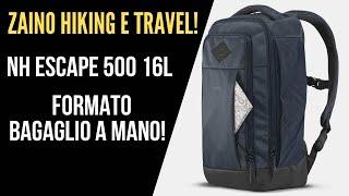 Zaino escursionismo e viaggio 16L NH Escape 500 - Ottimo bagaglio a mano!