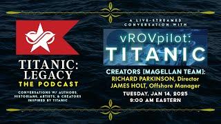 vROVpilot: Titanic | Creators Richard Parkinson (Director) & James Holt (Marine Superintendent)