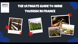 The Ultimate Guide to Wine Tourism in France | Simply France