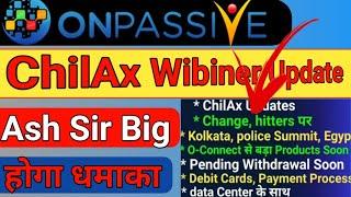 ChilAx Wibiner Update | Onpassive New Update Onpassive Wibiner Update | Ash Sir Update O-Connect