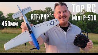 Top RC - Mini P-51D - 450mm - Unbox, Build, & Maiden Flight