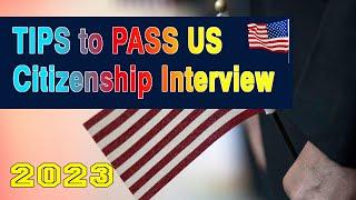 Tips to PASS Your US Citizenship Interview EASILY. US Citizenship Interview 2023.