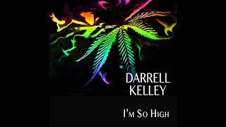 Darrell Kelley - I'm So High