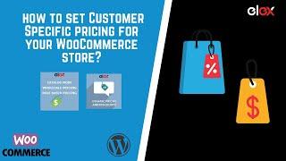 How to Set up Customer Specific Pricing for your WooCommerce store ?