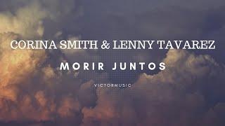 CORINA SMITH & LENNY TAVAREZ -MORIR JUNTOS (LETRA)