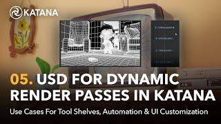 Automate & Customize | 05. USD for Dynamic Render Passes in Katana