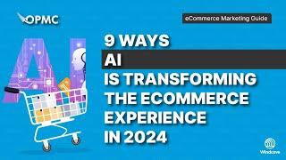 9 AI Innovations Redefining Online Shopping in 2024 - Elevate Your Ecommerce Game || OPMC eCommerce