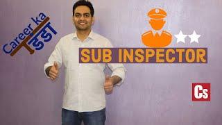 Sub Inspector(SI) | ( Min Qualification | Exam | Salary | Growth)  | Career Select