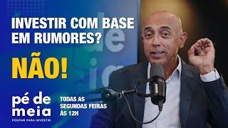 Pé de Meia - Poupar… para Investir - Investir com base em rumores? Não! 16/09/2024