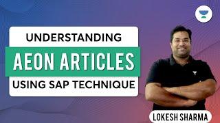 Understanding AEON Essays Using SAP Technique | VARC | Editorial Analysis by Lokesh Sharma