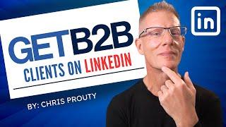 B2B LinkedIn Content Marketing - How To Get B2B Clients From LinkedIn
