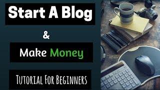 How to Start A Blog and Make Money 2018