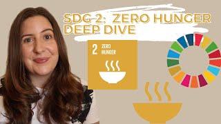 SDG 2 Zero Hunger - UN Sustainable Development Goals - DEEP DIVE