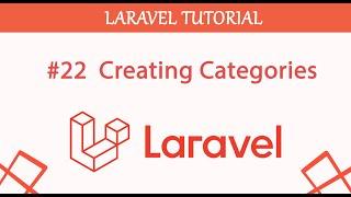 #22  Creating Categories in Laravel