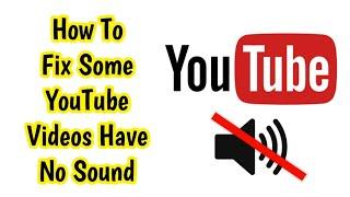 How To Fix Some YouTube Videos Have No Sound