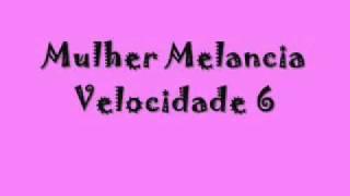 Mulher Melancia -Velocidade 6-