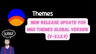 NEW RELEASE UPDATE FOR MIUI THEMES GLOBAL VERSION (V-2.1.2.9)