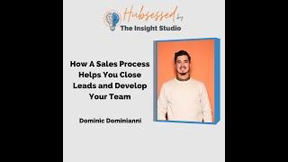 How A Sales Process Helps You Close Leads and Develop Your Team// Expert Interview