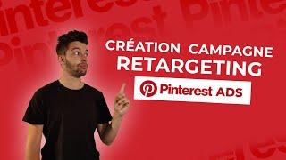 Créer une Campagne de Retargeting sur Pinterest Ads - Tutoriel