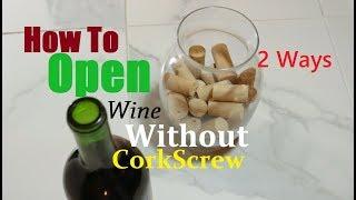 How To Open Wine Without Cork Screw 2 Ways