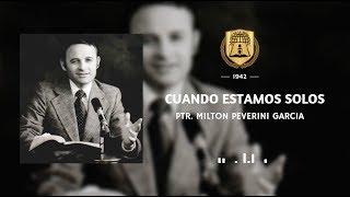 Cuando estamos solos | Ptr. Milton Peverini