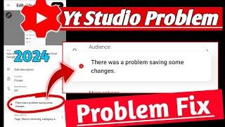 There was a problem saving some changes yt studio problem fix 2024 ! yt studio New problem 2024