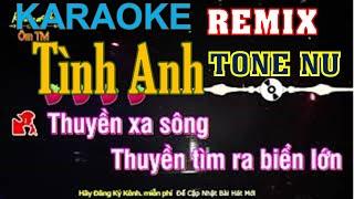 KARAOKE | TÌNH ANH - TONE NỮ REMIX beat NHẠC SỐNG