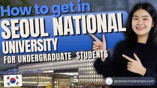 How to Apply in Seoul National University (Undergraduate Admissions for International Students)