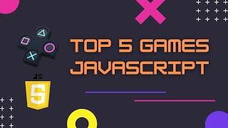 Top 5 Games JavaScript | @WebDeveloperGM