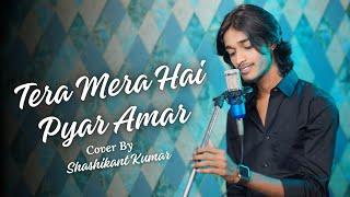 TERA MERA HAI PYAR AMAR / Shashikant kumar / #coversong #indian #youtube #ahmedjahanzeb