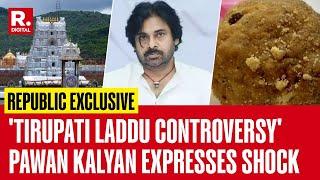 Tirupati Laddu Controversy: Andhra DY CM Pawan Kalyan Speaks To Republic... Says, It's a Huge Shock