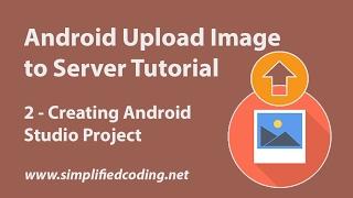 Android Upload Image to Server Tutorial - Creating Android Studio Project #2