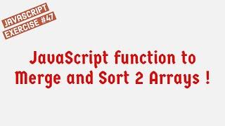 JavaScript Function To Merge And Sort 2 Arrays !