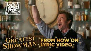 The Greatest Showman | "From Now On" Lyric Video | Fox Family Entertainment