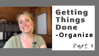 GETTING THINGS DONE | Part 4 | GTD Tools | Step 3 Organize 